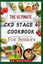 The Ultimate Ckd Stage 4 Cookbook for Seniors af Cole Hull