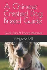 A Chinese Crested Dog Breed Guide af Amyrose Foll