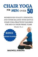 Chair yoga for men over 50 af Maxwell Strong