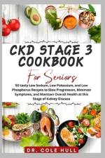 Ckd Stage 3 Cookbook for Seniors af Cole Hull