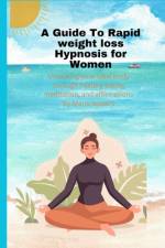 A Guide To Rapid weight loss Hypnosis for Women af Marie Leppert