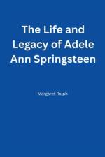 The Life and Legacy of Adele Ann Springsteen af Margaret Ralph