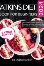 Atkins Diet Book for Beginners 2024 af Valerie Kennedy