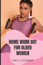 Home Work Out for Older Women af Emily Richard