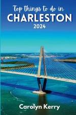Top things to do in Charleston 2024 af Carolyn Kerry