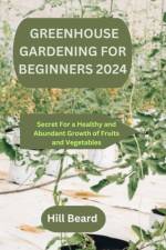 Greenhouse Gardening for Beginners 2024 af Hill Beard