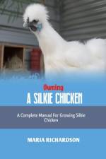 Owning a Silkie Chicken af Maria Richardson