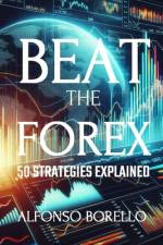 Beat the Forex af Alfonso Borello