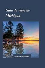 Guía de Viaje de Michigan 2024 af Catherine D Osborn