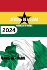 Afrique de l'Ouest Guide de Voyage 2024 af Maria Hermann