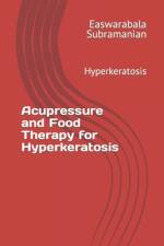 Acupressure and Food Therapy for Hyperkeratosis af Easwarabala Subramanian