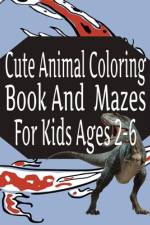 Cute Animal Coloring Book And Mazes For Kids Ages 2-6 af Eagle Publishing