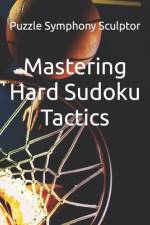 Mastering Hard Sudoku Tactics af Puzzle Symphony Sculptor