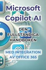 Microsoft Copilot AI. Komplett guide och användarvänlig manual med integration i Office 365 af Ivano Panini