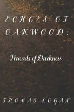 Echoes of Oakwood af Thomas Logan