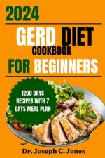 Gerd diet cookbook for beginners 2024 af Joseph C Jones