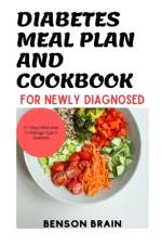 Diabetes Meal Plan and cookbook for Newly Diagnosed af Benson Brain