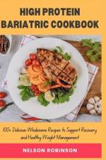 High Protein Bariatric Cookbook af Nelson Robinson
