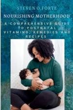 Nourishing Motherhood af Steven O Forte