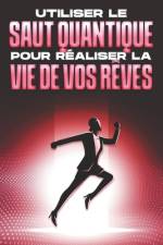 Utiliser le saut quantique pour réaliser la vie de vos rêves af Sherry Lee