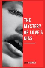 The Mystery of Love's Kiss af Sara Gardner