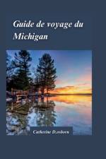 Guide de Voyage Dans Le Michigan 2024 af Catherine D Osborn