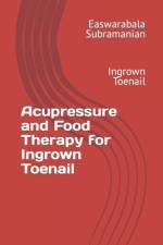 Acupressure and Food Therapy for Ingrown Toenail af Easwarabala Subramanian