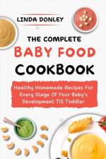 The Complete Baby Food Cookbook af Linda Donley