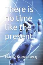 There is no time like the present af Harry Kuperberg