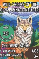 Wild Colors of the Olympic National Park af Alixandra S Baggett