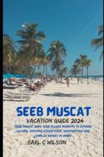 Seeb Muscat Vacation Guide 2024 af Earl C Wilson