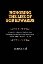 Honoring the Life of Bob Edwards af Sam Gastel