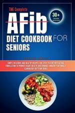 THE Complete AFib Diet Cookbook for Seniors af Zeerah Amelia