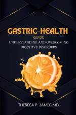 Gastric-Health Guide af Theresa P James
