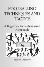 Footballing Techniques and Tactics af Innocent Onunkwo