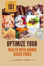 Optimize Your Health with Animal Based Foods af Daphne E Howard