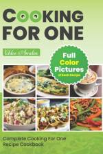 Complete Cooking For One Recipe Cookbook af Chloe Amelia