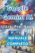 Google Gemini AI Ultra, Pro e Nano Manuale Completo af Ivano Panini