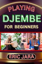 Playing Djembe for Beginners af Eric Jara