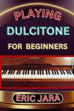Playing Dultcitone for Beginners af Eric Jara