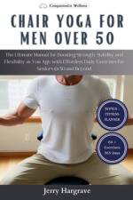 Chair Yoga for Men Over 50 af Jerry Hargrave