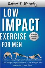Low Impact Exercise for Men af Robert T Wormley