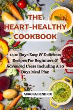 The Heart Healthy Cookbook af Aurora Hendrix