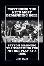 Mastering the Nfl's Most Demanding Role af John Gragg