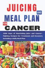 Juicing And Meal Plan For Cancer af Cassy Jane