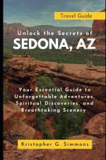 Unlock the Secrets of Sedona, AZ af Kristopher G Simmons