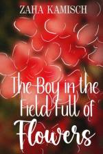 The Boy in the Field Full of Flowers af Zaha Kamisch