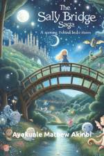 The Sally Bridge Saga Kids Bedtime Stories af Ayokunle Mathew Akinbi