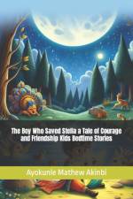 The Boy Who Saved Stella a Tale of Courage and Friendship Kids Bedtime Stories af Ayokunle Mathew Akinbi