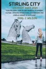 Stirling City Vacation Guide 2024 af Earl C Wilson